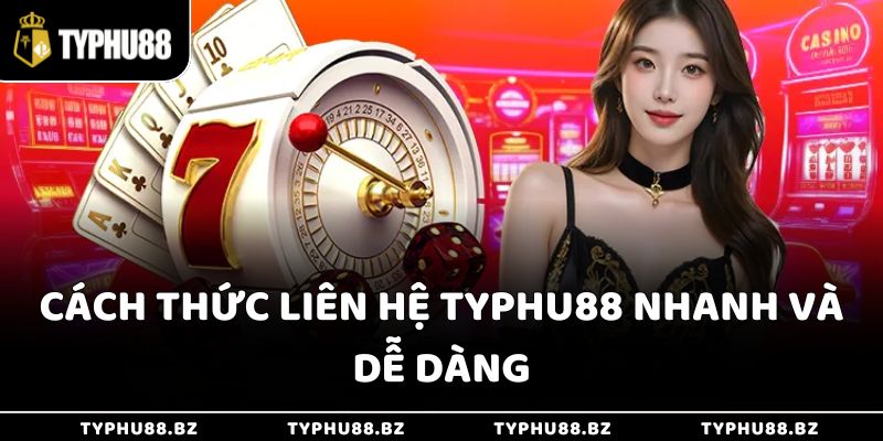 Cách thức liên hệ Typhu88 nhanh và dễ dàng