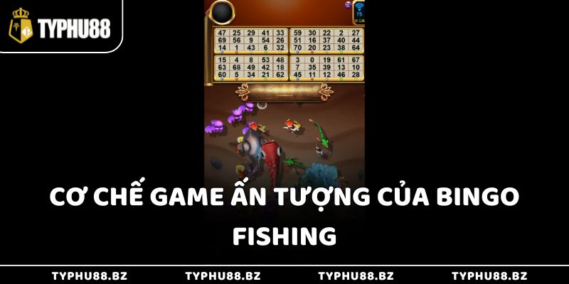 Đánh Giá Game Bắn Cá Bingo Typhu88 - Thu Tiền Mặt Siêu Dễ 4 Cơ chế game ấn tượng của Bingo Fishing