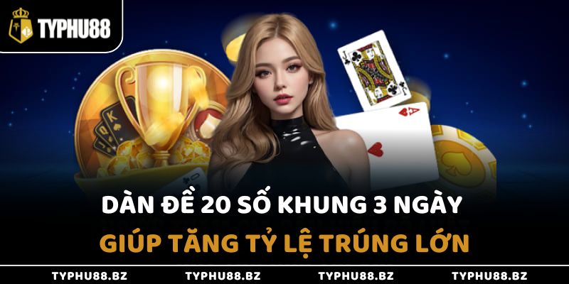 Dàn Đề 20 Số Khung 3 Ngày Giúp Tăng Tỷ Lệ Trúng Lớn 3 Dàn Đề 20 Số Khung 3 Ngày Giúp Tăng Tỷ Lệ Trúng Lớn