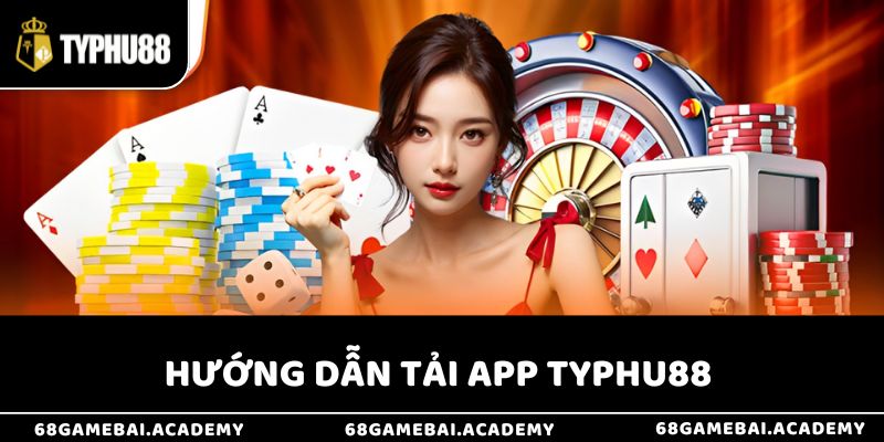 Hướng Dẫn Tải App Typhu88 Nhanh Chóng Trên Android & iOS 3 Hướng dẫn tải và cài đặt app trên mọi thiết bị