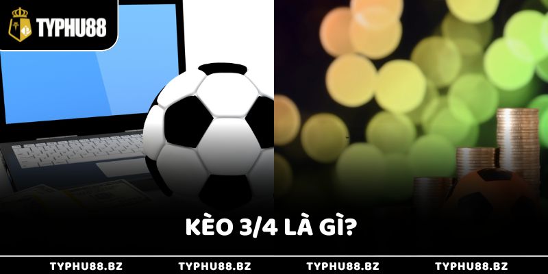 Kèo 3/4 Là Gì Với Cách Chơi Cực Dễ Cho Người Mới Tại Typhu88 1 Kèo 3/4 Là Gì Với Cách Chơi Cực Dễ Cho Người Mới Tại Typhu88