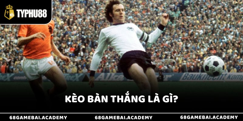 Kèo Bàn Thắng Là Gì? Hướng Dẫn Cách Chơi Và Soi Kèo Hiệu Quả