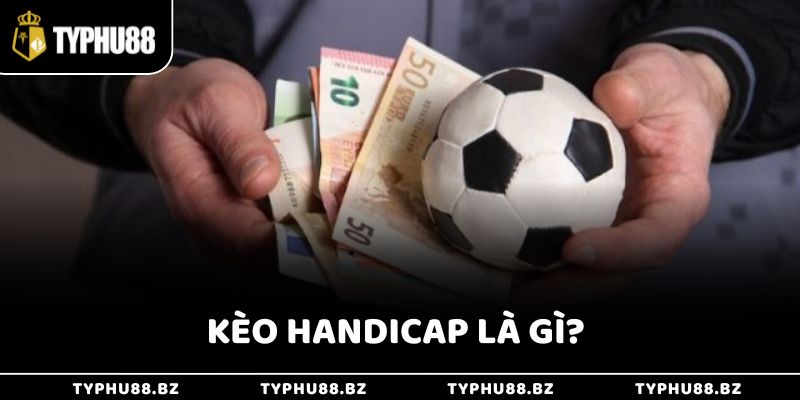 Kèo Handicap Là Gì? Cách Hiểu Và Chơi Kèo Châu Á Chuẩn 2 Kèo Handicap Là Gì? Cách Hiểu Và Chơi Kèo Châu Á Chuẩn