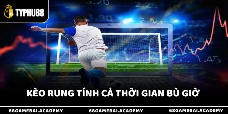 Kèo Rung Là Gì? Hướng Dẫn Cách Bắt Kèo Chuẩn Xác Cho Người Mới 3 Kèo rung sẽ tính cả thời gian bù giờ