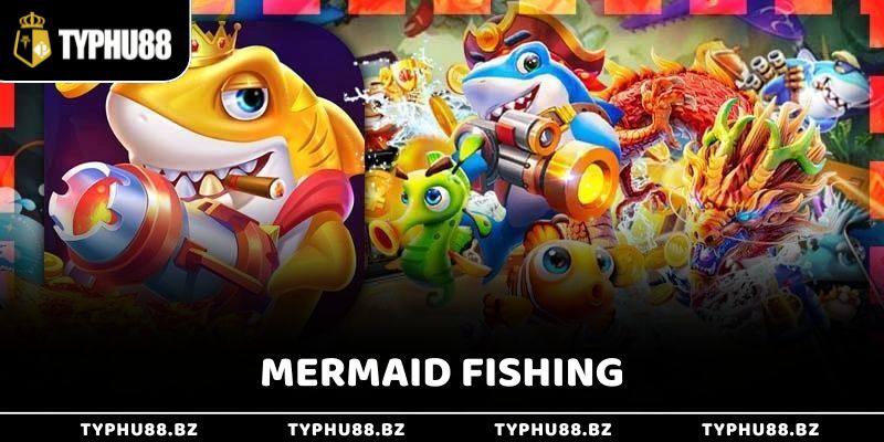Top 5 Game Bắn Cá Dễ Win - Kiếm Tiền Dễ, Đổi Đời Siêu Nhanh 4 Mermaid Fishing