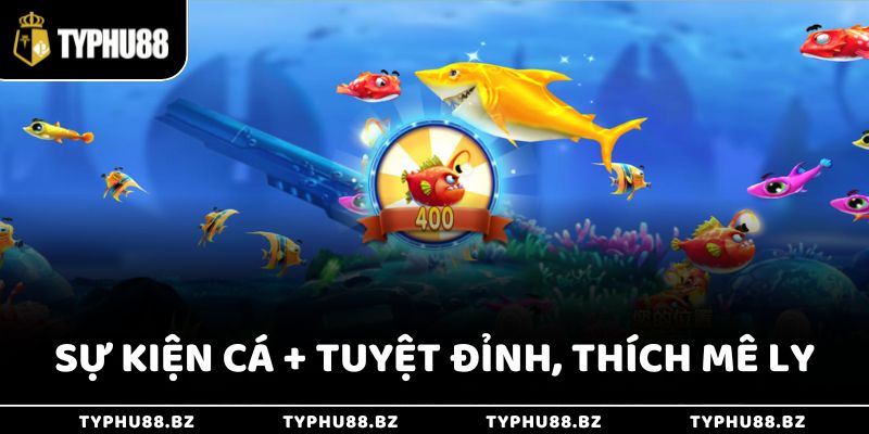 Bắn Cá Rùa Xanh Typhu88 - Hội Tụ Đủ Các Sự Kiện Siêu Hot 4 Sự kiện Cá + tuyệt đỉnh, thích mê ly