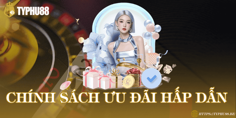 TYPHU88 - Trang đăng Ký & Đăng Nhập Mới Nhất 2025 7 Chính sách ưu đãi hấp dẫn