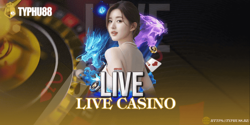 TYPHU88 - Trang đăng Ký & Đăng Nhập Mới Nhất 2025 3 Live Casino