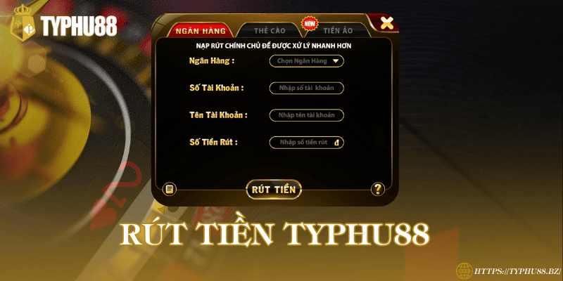 TYPHU88 - Trang đăng Ký & Đăng Nhập Mới Nhất 2025 14 Rút tiền Typhu88